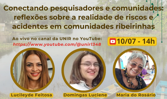 Roda de Conversa: Conectando Pesquisadores e Comunidades: reflexões sobre a realidade de riscos e acidentes em comunidades ribeirinhas de Porto Velho-RO