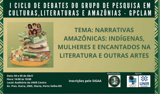 I Ciclo de Debates do Grupo de Pesquisa em Culturas, Literaturas e Amazônias (GPCLAM)